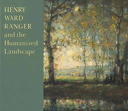 Henry Ward Ranger and the Humanized Landscape