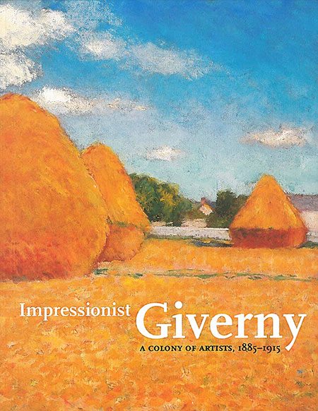 Impressionist Giverny: American Painters in France, 1885-1915